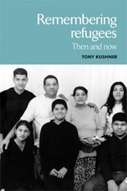 Book cover image for Remembering refugees ISBN: 9780719068829